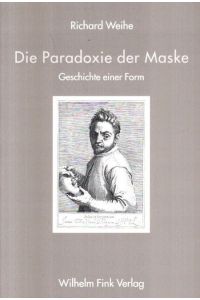 Die Paradoxie der Maske : Geschichte einer Form.