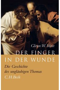 Der Finger in der Wunde : die Geschichte des ungläubigen Thomas.   - Ins Deutsche übertragen von Kurt Neff; die Übersetzung des bibliographichen Essays besorgte Regina Höschele.