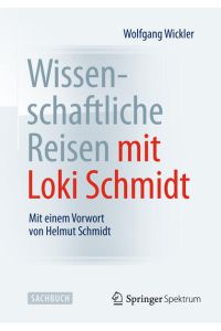 Wissenschaftliche Reisen mit Loki Schmidt: Mit einem Vorwort von Helmut Schmidt