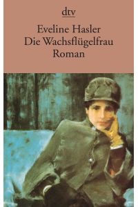 Die Wachsflügelfrau: Geschichte der Emily Kempin-Spyri – Roman  - Geschichte der Emily Kempin-Spyri ; Roman