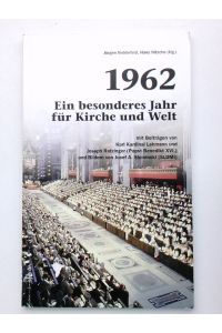 1962: Ein besonderes Jahr für Kirche und Welt  - Jürgen Nabbefeld ; Hans Nitsche (Hg.). Mit Beitr. von Karl Lehmann ...