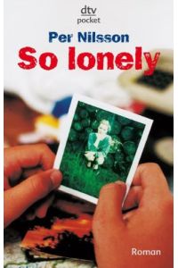 So lonely: Roman. Ausgezeichnet mit dem Deutschen Jugendliteraturpreis 1997  - Per Nilsson. Aus dem Schwed. von Birgitta Kicherer