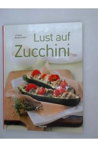Lust auf Zucchini  - Johanna Handschmann. [Foodfotogr.: Kai Mewes]