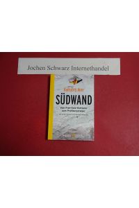 Südwand : vom Free-Solo-Kletterer zum Profibergsteiger.