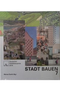 Deutscher Städtebaupreis 2018.   - Werner Durth (Hg.) / Stadt bauen ; 7