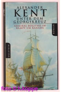 Unter dem Georgskreuz : Admiral Bolitho im Kampf um Kanada ; Roman.