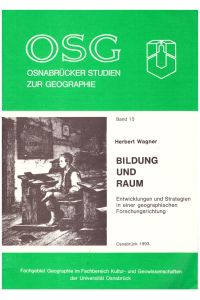 Bildung und Raum. Entwicklungen und Strategien in einer geographischen Forschungsrichtung. (Osnabrücker Studien zur Geographie Band 13)