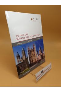 Die Trias der romanischen Dome am Rhein : Speyer, Worms, Mainz