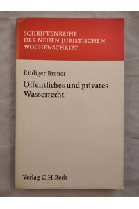 Öffentliches und privates Wasserrecht. Schriftenreihe der Neuen Juristischen Wochenschrift, Heft 24.