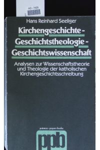 Kirchengeschichte, Geschichtstheologie, Geschichtswissenschaft.