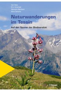 Naturwanderungen im Tessin : auf den Spuren der Biodiversität.   - Ivan Sasu, Eric Vimercati, Marcello Martinoni, Alma Sartoris / Natur