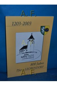 800 Jahre Pfarre Leobendorf (1203-2003)