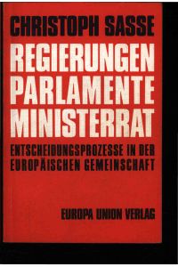 Regierungen Parlamente Ministerrat.   - Entscheidungsprozesse in der Europäischen Gemeinschaft.