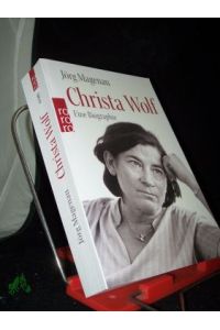 Christa Wolf : eine Biographie / Jörg Magenau
