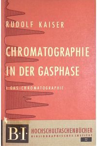Chromatographie in der Gasphase, 1: Gas- Chromatographie.   - BI Hochschultaschenbücher Bd. 22
