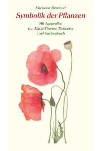 Symbolik der Pflanzen: Mit 101 Aquarellen (insel taschenbuch)  - Marianne Beuchert. Mit 101 Aquarellen von Marie-Therese Tietmeyer