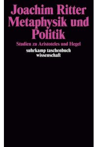 Metaphysik und Politik: Studien zu Aristoteles und Hegel (suhrkamp taschenbuch wissenschaft)  - Studien zu Aristoteles und Hegel