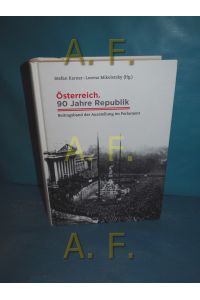 Österreich. 90 Jahre Republik : Beitragsband der Ausstellung im Parlament  - Stefan Karner , Lorenz Mikoletzky (Hg.)