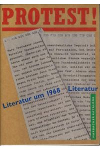 Protest! Literatur um 1968: Eine Ausstellung des Deutschen Literaturarchivs in Verbindung mit dem Germanistischen Seminar der Universität Heidelberg . . . Deutschen Rundfunkarchiv (Marbacher Kataloge)