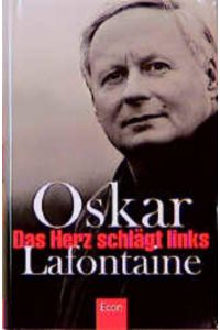 Das Herz schlägt links  - Oskar Lafontaine