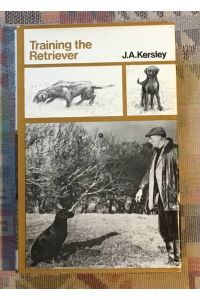 TRAINING THE RETRIEVER: A MANUAL. By J. A. Kersley.