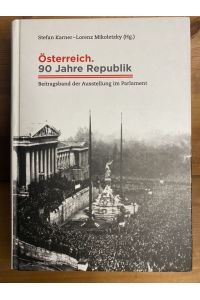 Österreich. 90 Jahre Republik : Beitragsband der Ausstellung im Parlament.   - Stefan Karner ; Lorenz Mikoletzky (Hg.)