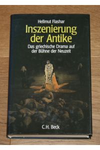 Inszenierung der Antike. Das griechische Drama auf der Bühne der Neuzeit 1585 - 1990.