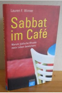 Sabbat im Café - Warum jüdische Rituale mein Leben bereichern,   - aus dem Amerikanischen von Bernardin Schellenberger, Titel der Originalausgabe: Mudhouse Sabbath.