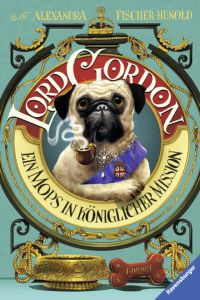 Lord Gordon. Ein Mops in königlicher Mission (Kinderliteratur)