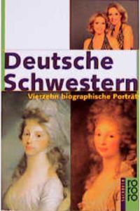 Deutsche Schwestern: Vierzehn biographische Porträts