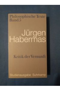Kritik der Vernunft.   - Habermas, Jürgen: Philosophische Texte ; Bd. 5.