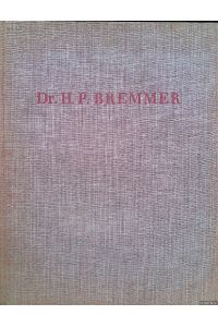Herdenking Dr. H. P. Bremmer. Uitgegeven na zijn overlijden door oud-cursisten, vrienden en leerlingen