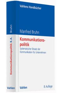 Kommunikationspolitik.   - Systematischer Einsatz der Kommunikation für Unternehmen.