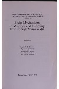 International Brain Research Organization Monograph Series Volume 4. Brain Mechanisms in Memory and Learning: From the Single Neuron to Man.