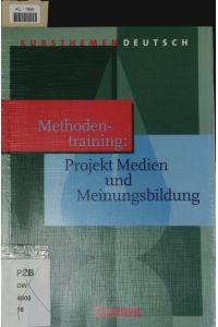 Methodentraining: Projekt Medien und Meinungsbildung.