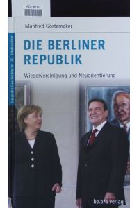 Die Berliner Republik. Wiedervereinigung und Neuorientierung.   - Deutsche Geschichte im 20. Jahrhundert.