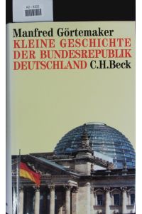 Kleine Geschichte der Bundesrepublik Deutschland.