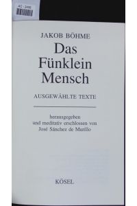 Das Fünklein Mensch.   - Ausgewählte Texte.