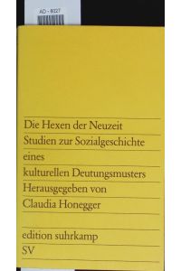Die Hexen der Neuzeit.   - Studien zur Sozialgeschichte eines kulturellen Deutungsmusters.