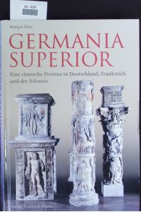 Germania Superior.   - Eine römische Provinz in Frankreich, Deutschland und der Schweiz.