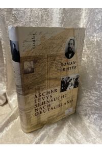 Ascher Levys Sehnsucht nach Deutschland  - Roman Frister. [Aus dem Hebr. von Antje Clara Naujoks]