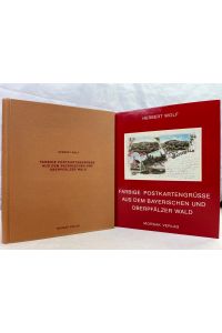 Farbige Postkartengrüsse aus dem Bayerischen und Oberpfälzer Wald : verschickt um d. Jahrhundertwende.   - Herbert Wolf
