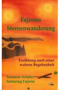 Fajirons Sternenwanderung: Erzählung nach einer wahren Begebenheit