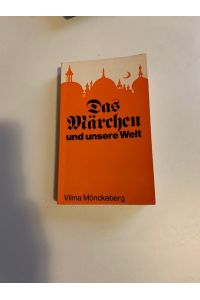Das Märchen und unsere Welt : Erfahrungen u. Einsichten. 1. Aufl. 1972 Taschenb. /kart.   - Vilma Mönckeberg