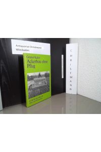 Ackerbau ohne Pflug : Voraussetzungen, Verfahren und Grenzen der Direktsaat im Körnerfruchtbau  - Ulmer-Fachbuch : Acker- u. Pflanzenbau