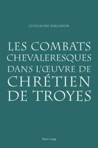 Les combats chevaleresques dans l’œuvre de Chrétien de Troyes