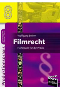 Filmrecht  - Handbuch für die Praxis