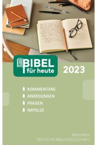 Bibel für heute 2023  - Kommentare - Anregungen - Fragen - Impulse