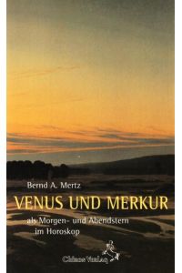 Venus und Merkur: Als Morgen- und Abendstern im Horoskop