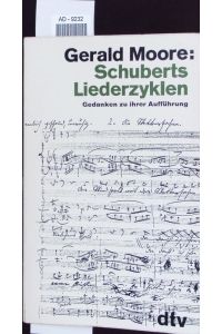 Schuberts Liederzyklen.   - Gedanken zu ihrer Aufführung.